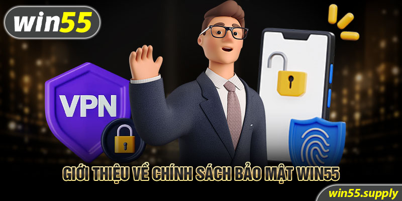 Giới thiệu về chính sách bảo mật win55