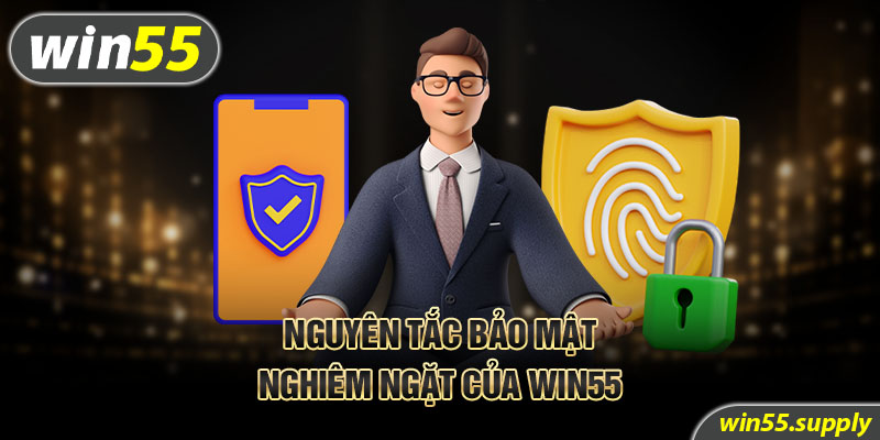 Nguyên tắc bảo mật nghiêm ngặt của win55