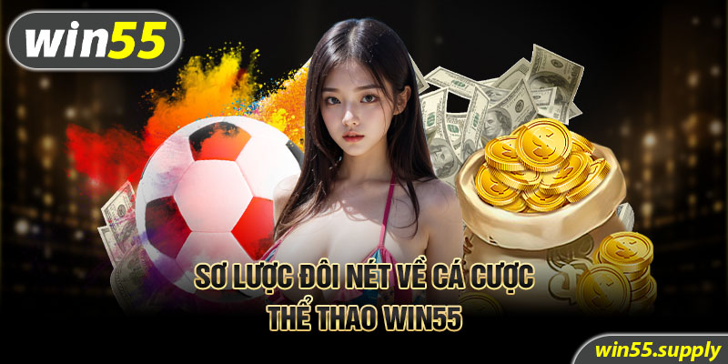 Sơ lược đôi nét về cá cược thể thao Win55