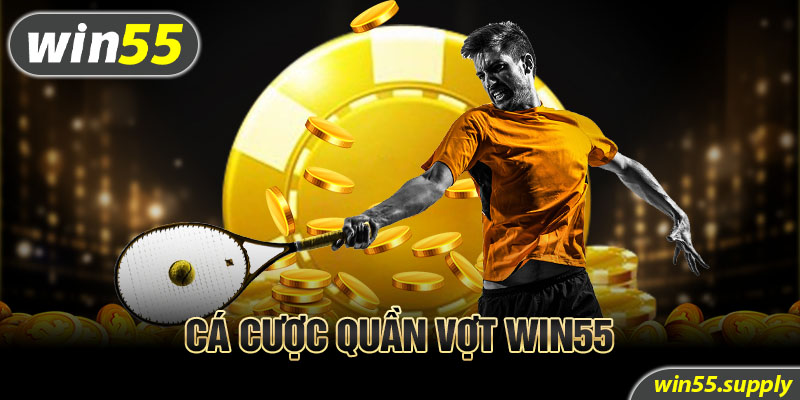 Cá cược quần vợt Win55