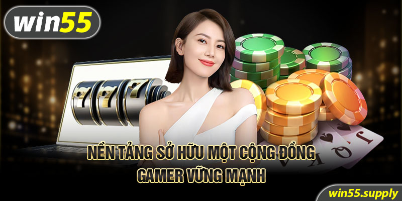 Nền tảng sở hữu một cộng đồng gamer vững mạnh