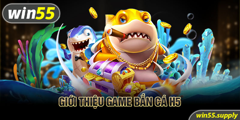 Giới thiệu game bắn cá H5