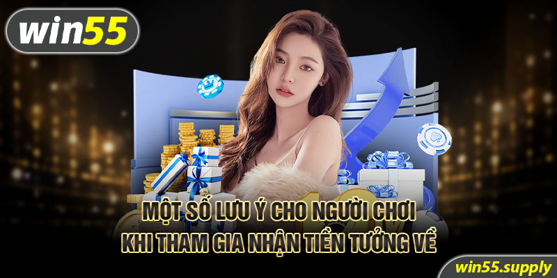 Một số lưu ý cho người chơi khi tham gia nhận tiền tưởng về