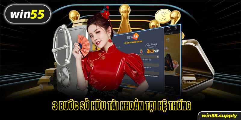 3 bước sở hữu tài khoản tại hệ thống