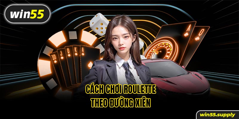 Cách chơi Roulette theo đường xiên