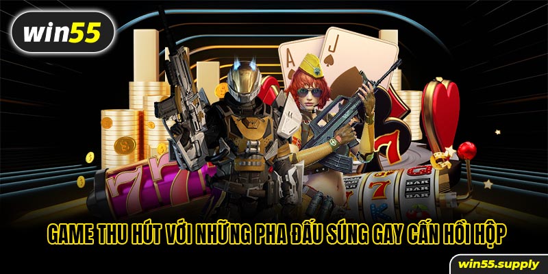 Game thu hút với những pha đấu súng gay cấn hồi hộp