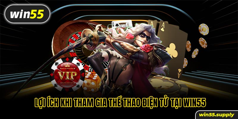 Lợi ích khi tham gia thể thao điện tử tại win55