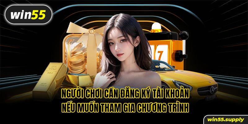 Người chơi cần đăng ký tài khoản nếu muốn tham gia chương trình