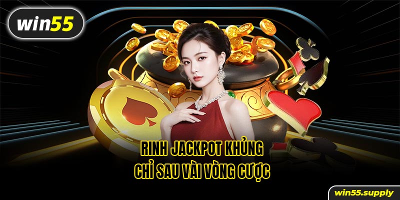 Rinh Jackpot khủng chỉ sau vài vòng cược