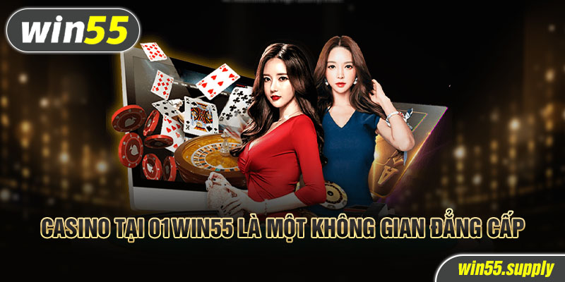 Casino tại 01win55 là một không gian đẳng cấp