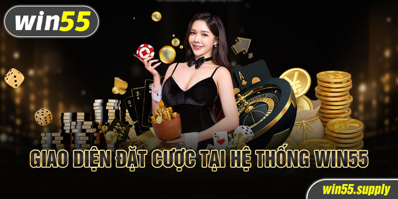 Giao diện đặt cược tại hệ thống win55