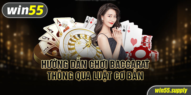 Hướng dẫn chơi Baccarat thông qua luật cơ bản